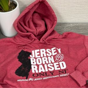 Only New Jersey ~ Jersey Born & Raised Hoodie